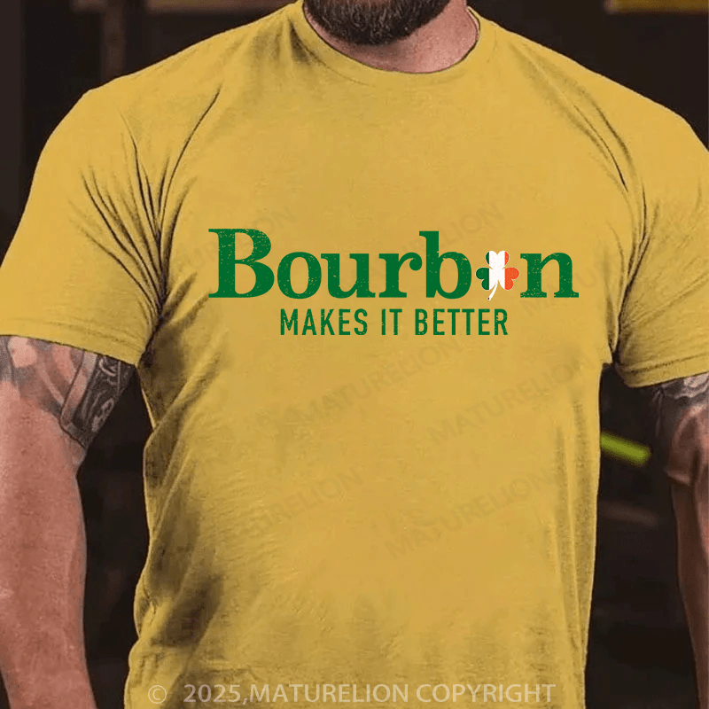 Maturelion St Patrick's T-shirt Bourbon Makes It Better T-shirt