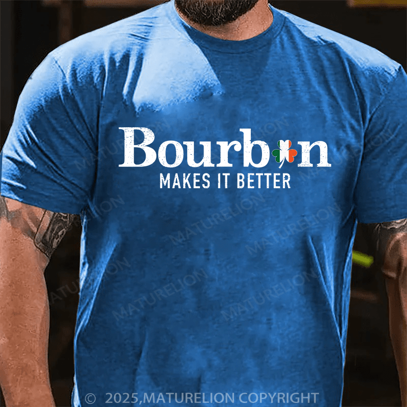 Maturelion St Patrick's T-shirt Bourbon Makes It Better T-shirt