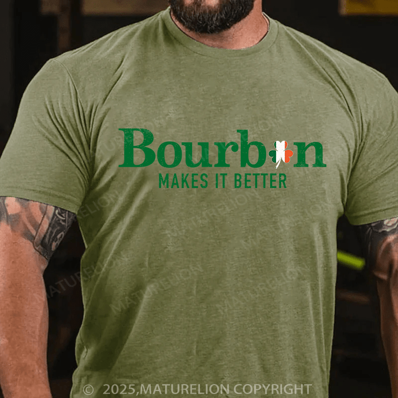 Maturelion St Patrick's T-shirt Bourbon Makes It Better T-shirt