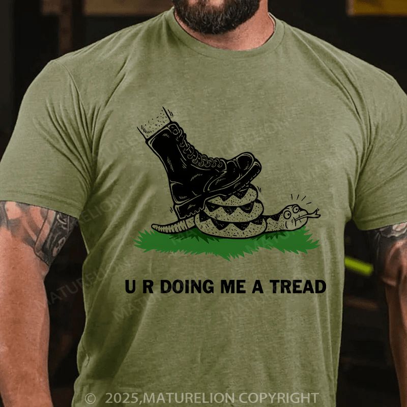 Maturelion Men's T-shirt U R Doing Me A Tread T-shirt