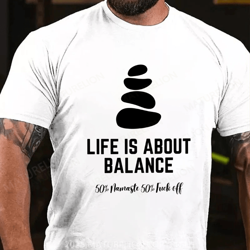 Maturelion Men's T-shirt Life is about balance 50% namaste 50% fuck off Classic T-Shirt