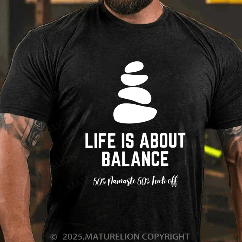 Maturelion Men's T-shirt Life is about balance 50% namaste 50% fuck off Classic T-Shirt