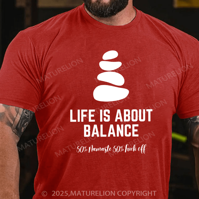 Maturelion Men's T-shirt Life is about balance 50% namaste 50% fuck off Classic T-Shirt