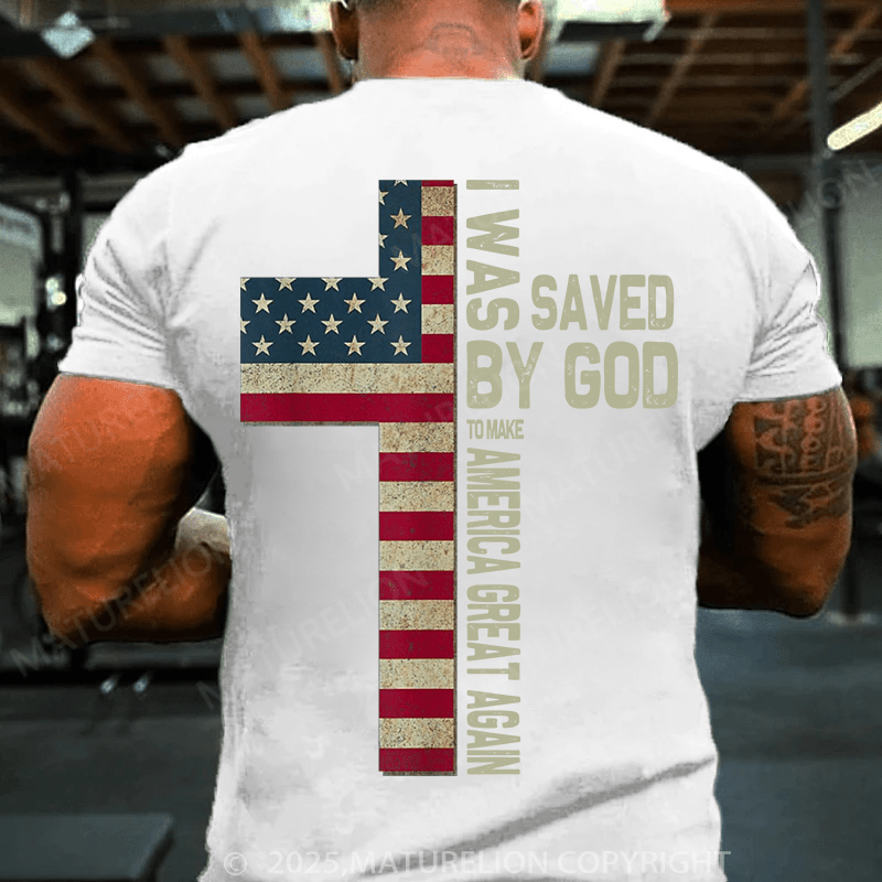 Maturelion Men's T-shirt was saved by God to make America great again T-Shirt