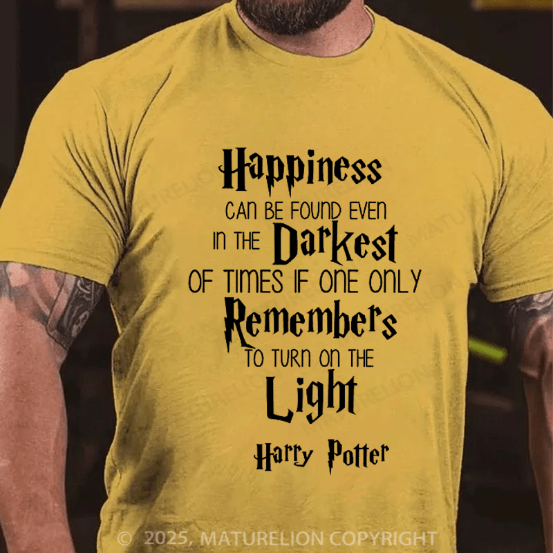 Maturelion Happiness Can Be Found In Even The Darkest Of Times Unisex Cotton T-Shirt