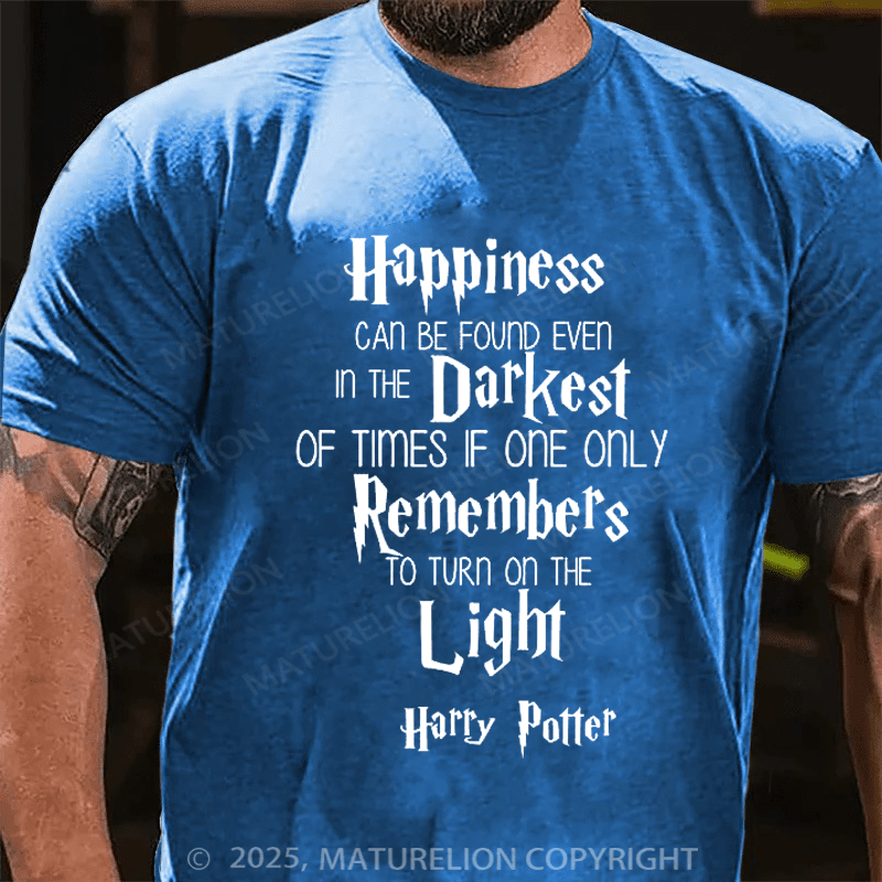 Maturelion Happiness Can Be Found In Even The Darkest Of Times Unisex Cotton T-Shirt