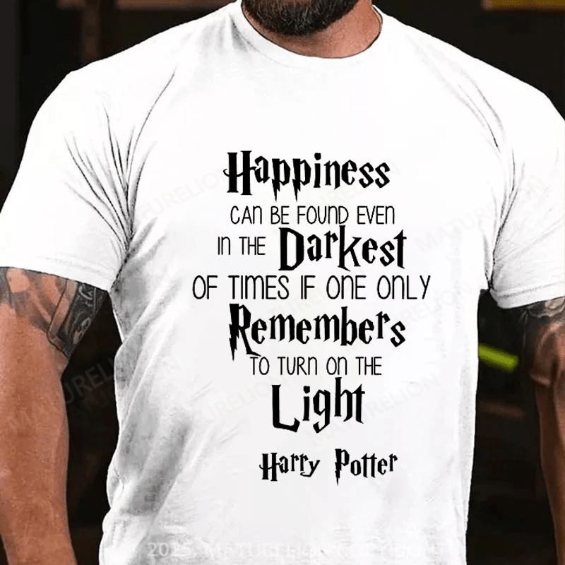 Maturelion Happiness Can Be Found In Even The Darkest Of Times Unisex Cotton T-Shirt