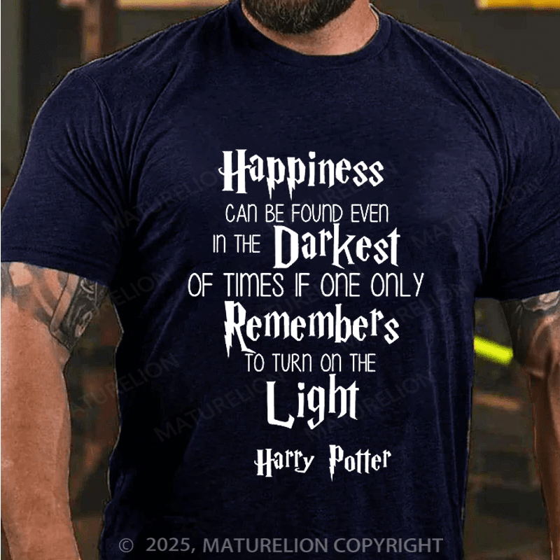 Maturelion Happiness Can Be Found In Even The Darkest Of Times Unisex Cotton T-Shirt