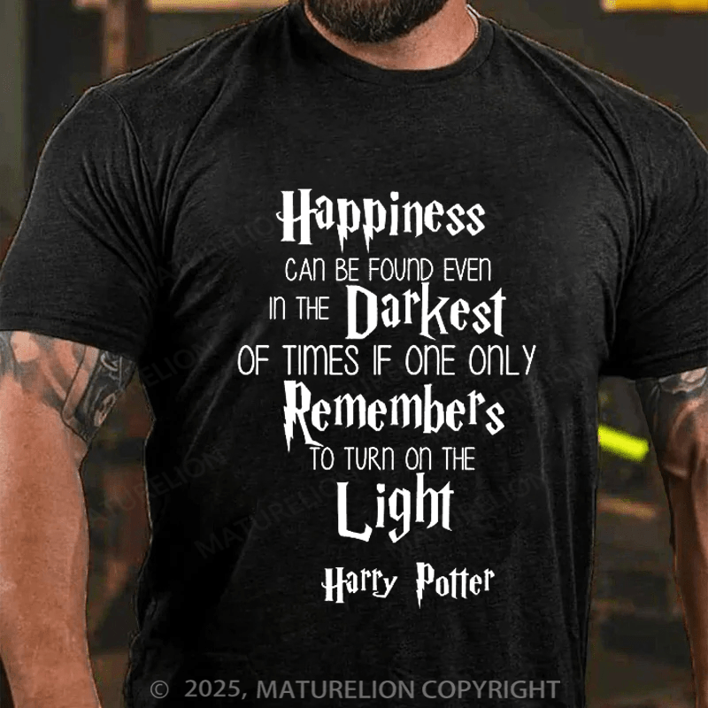 Maturelion Happiness Can Be Found In Even The Darkest Of Times Unisex Cotton T-Shirt