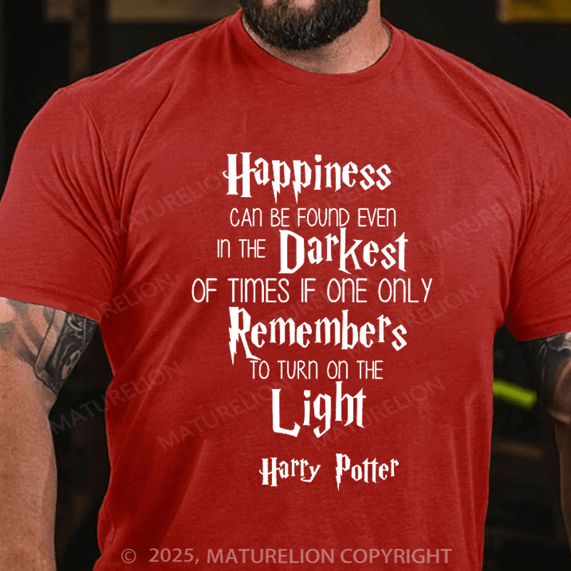 Maturelion Happiness Can Be Found In Even The Darkest Of Times Unisex Cotton T-Shirt