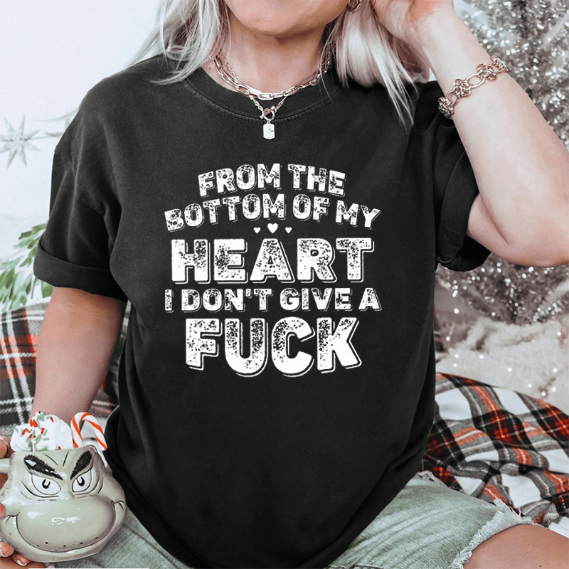 Maturelion From The Bottom Of My Heart I Don’T Give A Fuck DTG Printing Washed Cotton T-Shirt