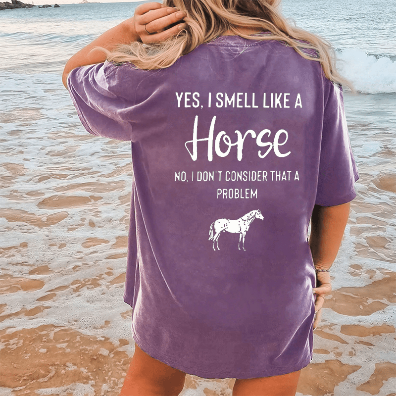Maturelion Yes,I Smell Like A Horse No,I’dont Consider That A Problem DTG Printing Washed Cotton T-Shirt
