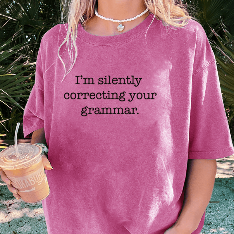 Maturelion I'm Silently Correcting Your GrammarDTG Printing Washed Cotton T-Shirt