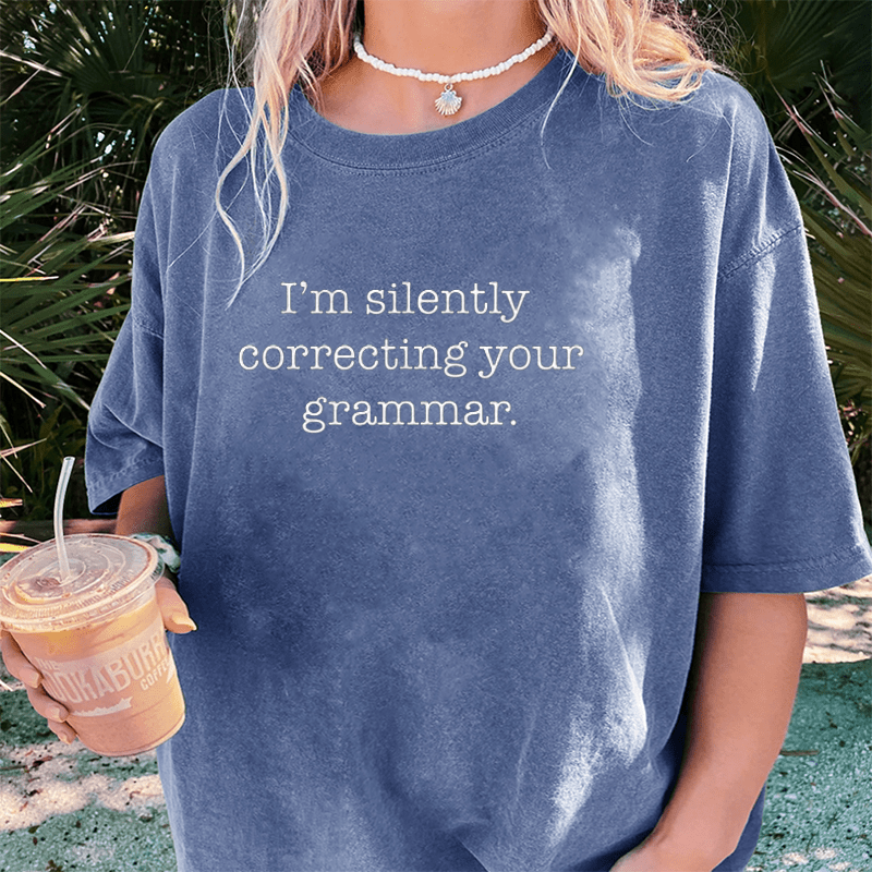 Maturelion I'm Silently Correcting Your GrammarDTG Printing Washed Cotton T-Shirt