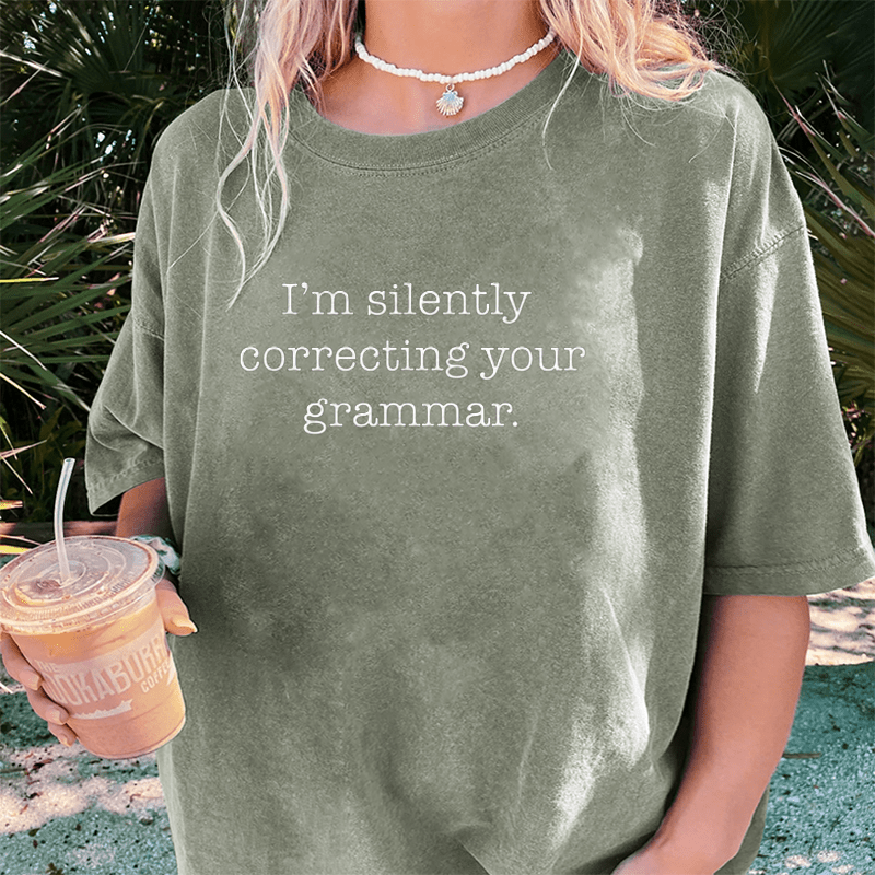 Maturelion I'm Silently Correcting Your GrammarDTG Printing Washed Cotton T-Shirt