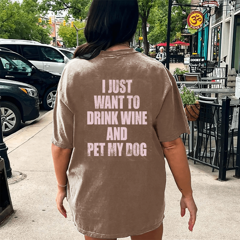 Maturelion I Just Want To Drink Wine And Pet My Dog DTG Printing Washed Cotton T-Shirt