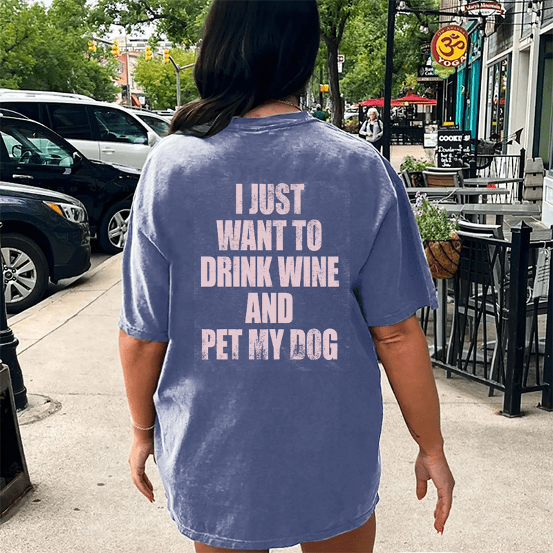 Maturelion I Just Want To Drink Wine And Pet My Dog DTG Printing Washed Cotton T-Shirt
