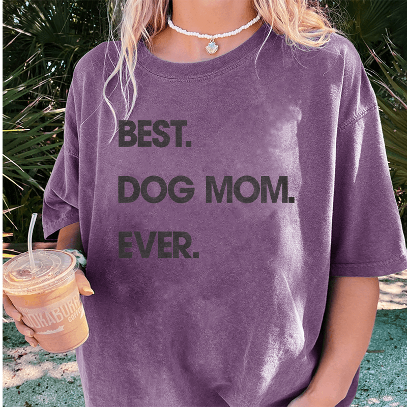 Maturelion Best Dog Mom Ever DTG Printing Washed Cotton T-Shirt