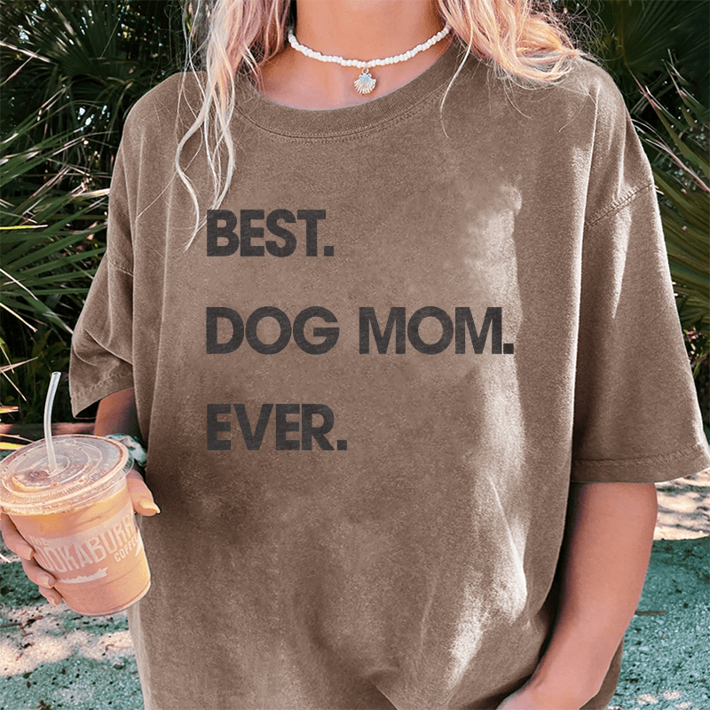 Maturelion Best Dog Mom Ever DTG Printing Washed Cotton T-Shirt