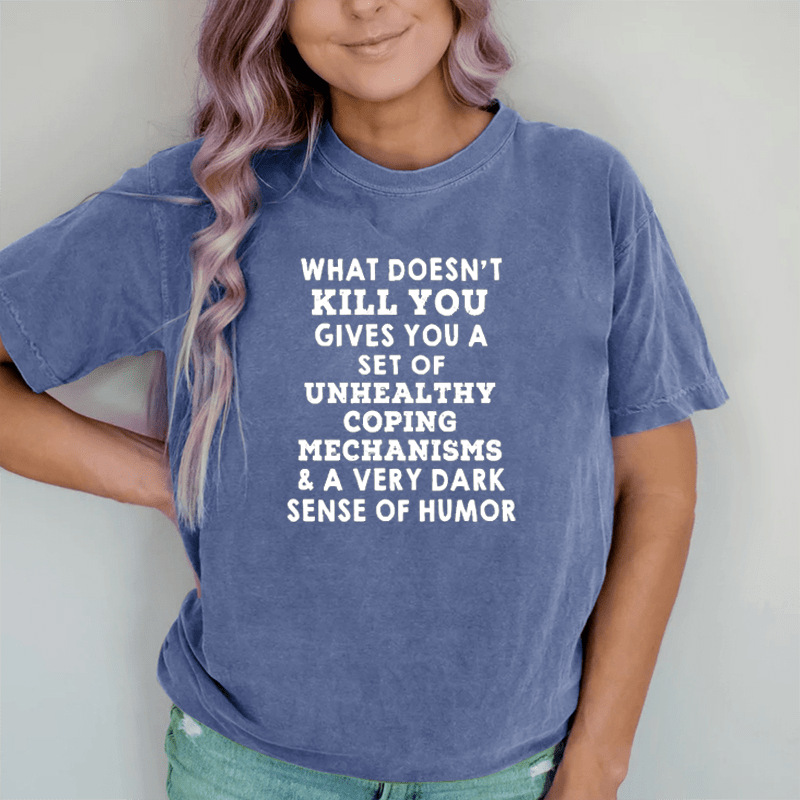 Maturelion What Doesn't Kill You DTG Printing Washed Cotton T-Shirt