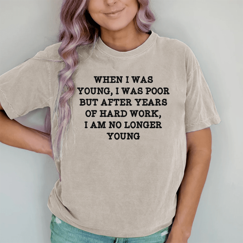 Maturelion When I Was Young DTG Printing Washed Cotton T-Shirt
