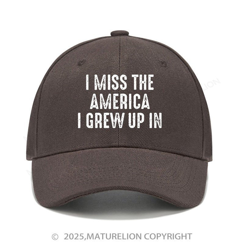 Maturelion Baseball Cap I Miss The America I Grew Up In Cap (Free Customization)