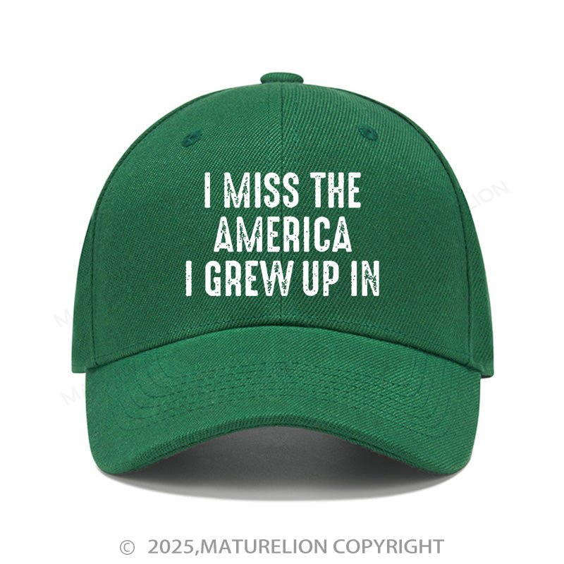 Maturelion Baseball Cap I Miss The America I Grew Up In Cap (Free Customization)