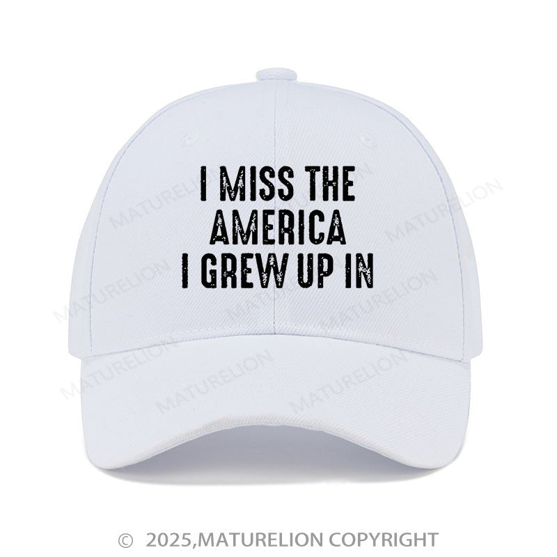 Maturelion Baseball Cap I Miss The America I Grew Up In Cap (Free Customization)