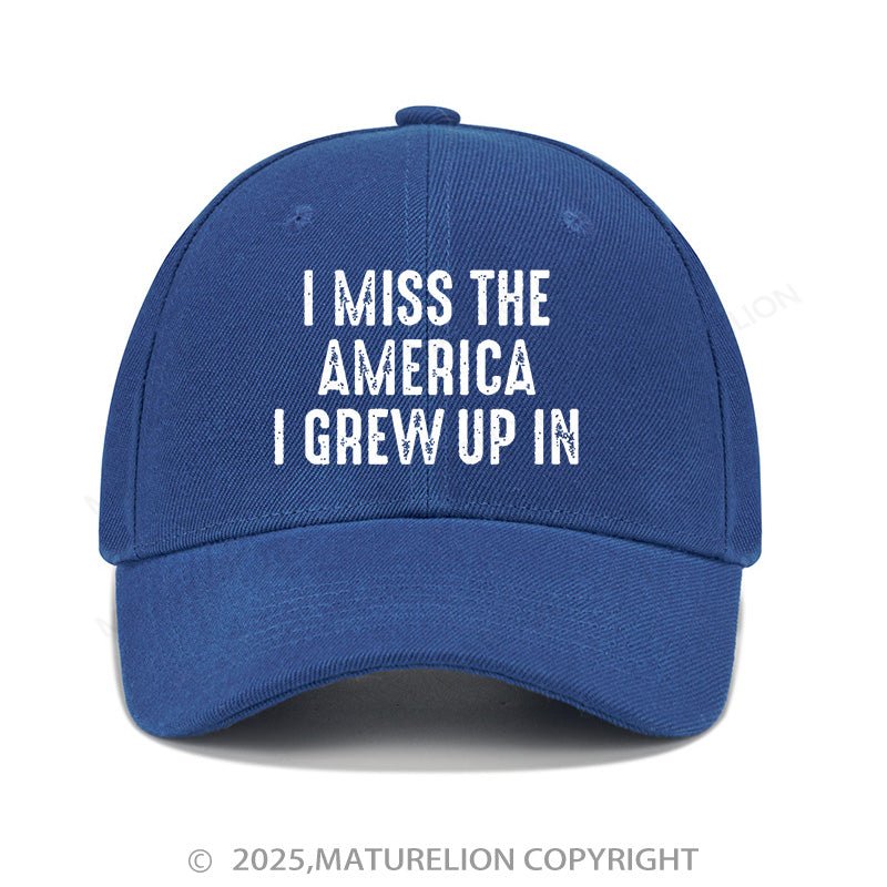 Maturelion Baseball Cap I Miss The America I Grew Up In Cap (Free Customization)