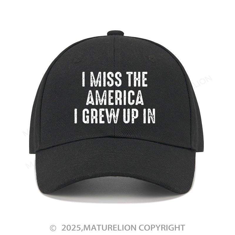 Maturelion Baseball Cap I Miss The America I Grew Up In Cap (Free Customization)