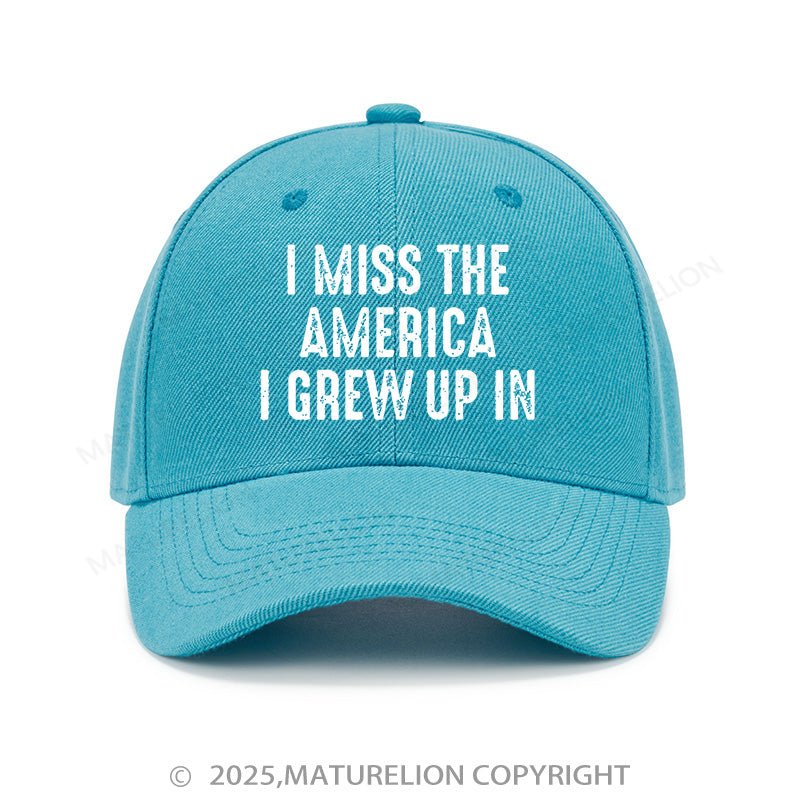 Maturelion Baseball Cap I Miss The America I Grew Up In Cap (Free Customization)