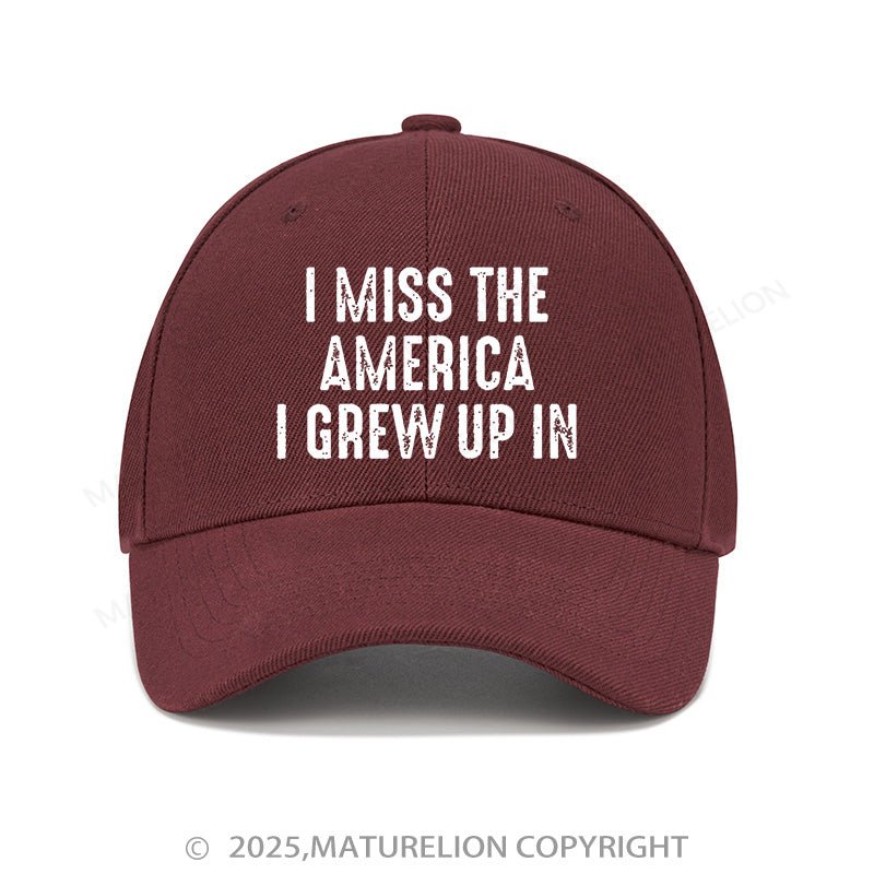 Maturelion Baseball Cap I Miss The America I Grew Up In Cap (Free Customization)