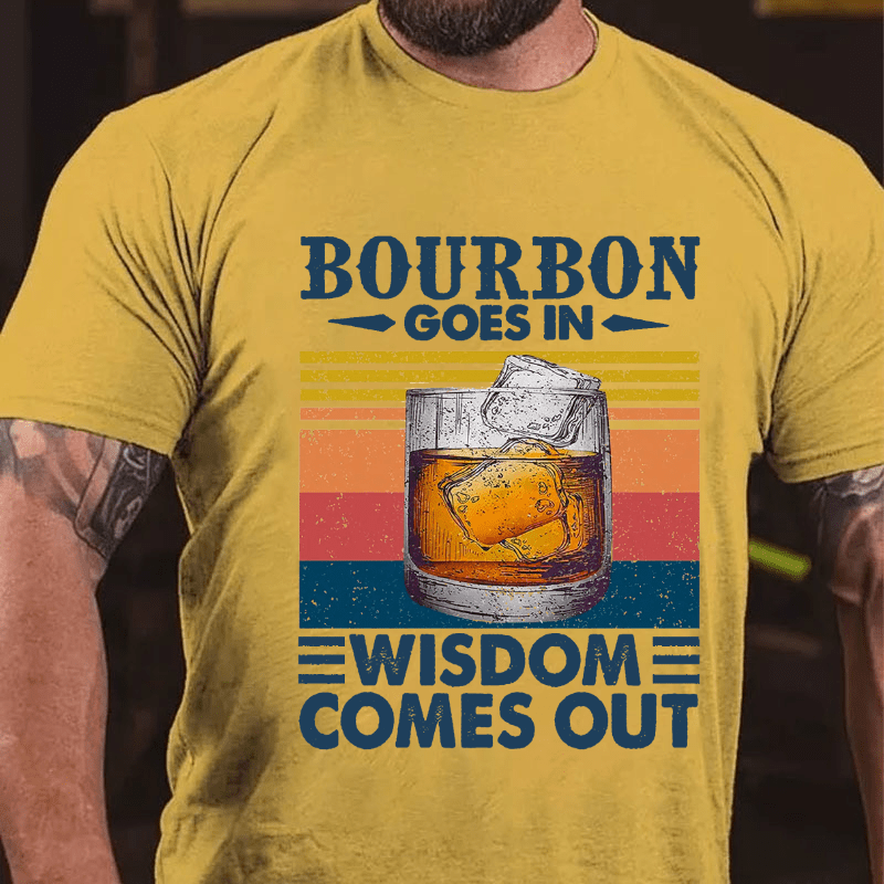 Maturelion Bourbon Goes In Wisdom Comes Out T-shirt