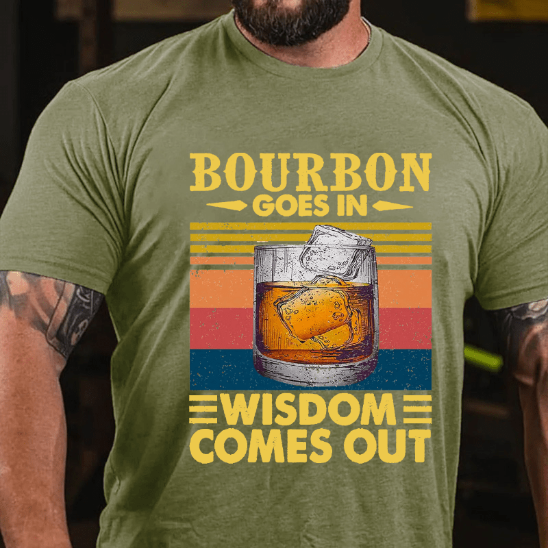 Maturelion Bourbon Goes In Wisdom Comes Out T-shirt
