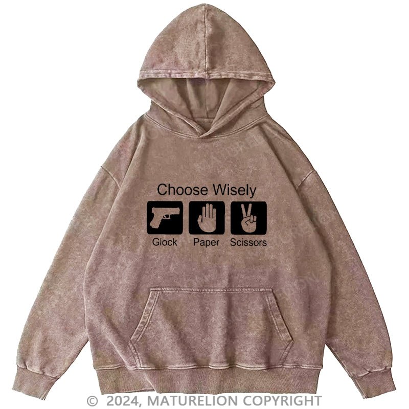 Maturelion Choose Wisely Glock Paper Scissors DTG Printing Washed Custom Hoodie