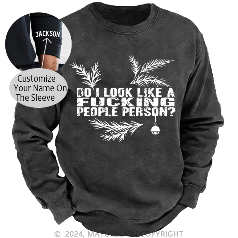 Maturelion Christmas Sweatshirt Do I Look Like A Fucking People Person Custom Washed Sweatshirt