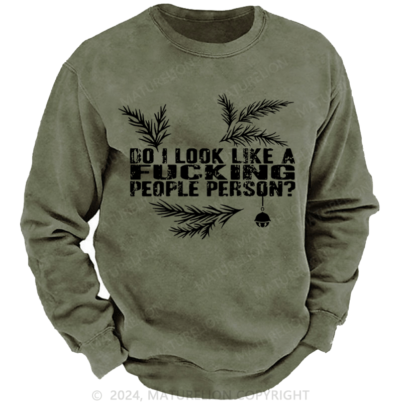 Maturelion Christmas Sweatshirt Do I Look Like A Fucking People Person Custom Washed Sweatshirt