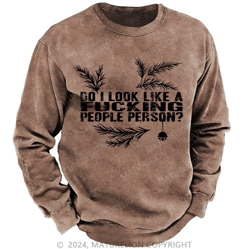 Maturelion Christmas Sweatshirt Do I Look Like A Fucking People Person Custom Washed Sweatshirt