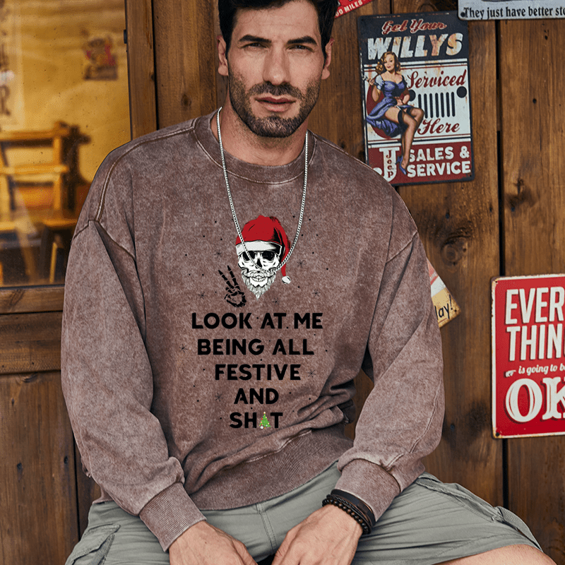 Maturelion Christmas Sweatshirt Look At Me Being All Festive And Shits Custom Washed Sweatshirt
