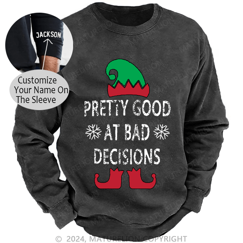 Maturelion Christmas Sweatshirt Pretty Good At Bad Decisions Custom Washed Sweatshirt