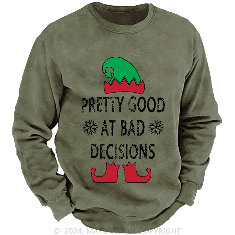 Maturelion Christmas Sweatshirt Pretty Good At Bad Decisions Custom Washed Sweatshirt