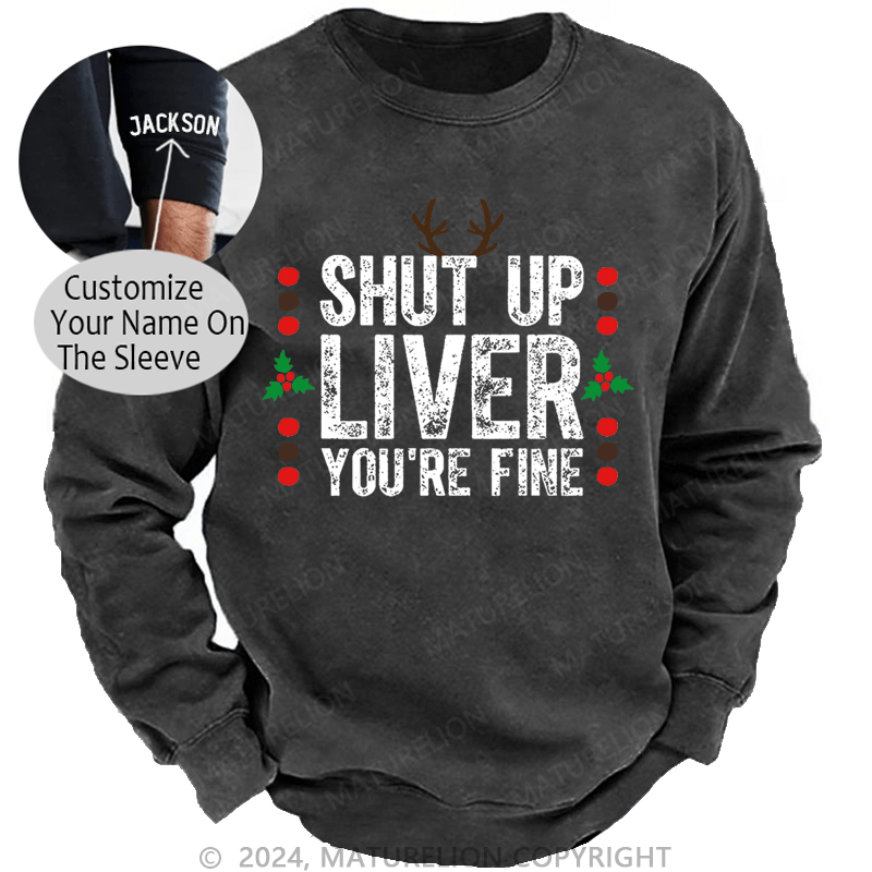 Maturelion Christmas Sweatshirt Shut Up Liver You're Fine Custom Washed Sweatshirt