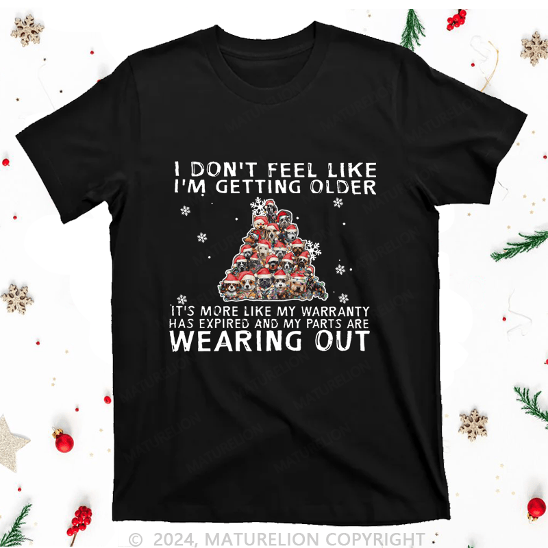 Maturelion Christmas T-Shirt I Don't Feel Like I'm Getting Older Women T-Shirt