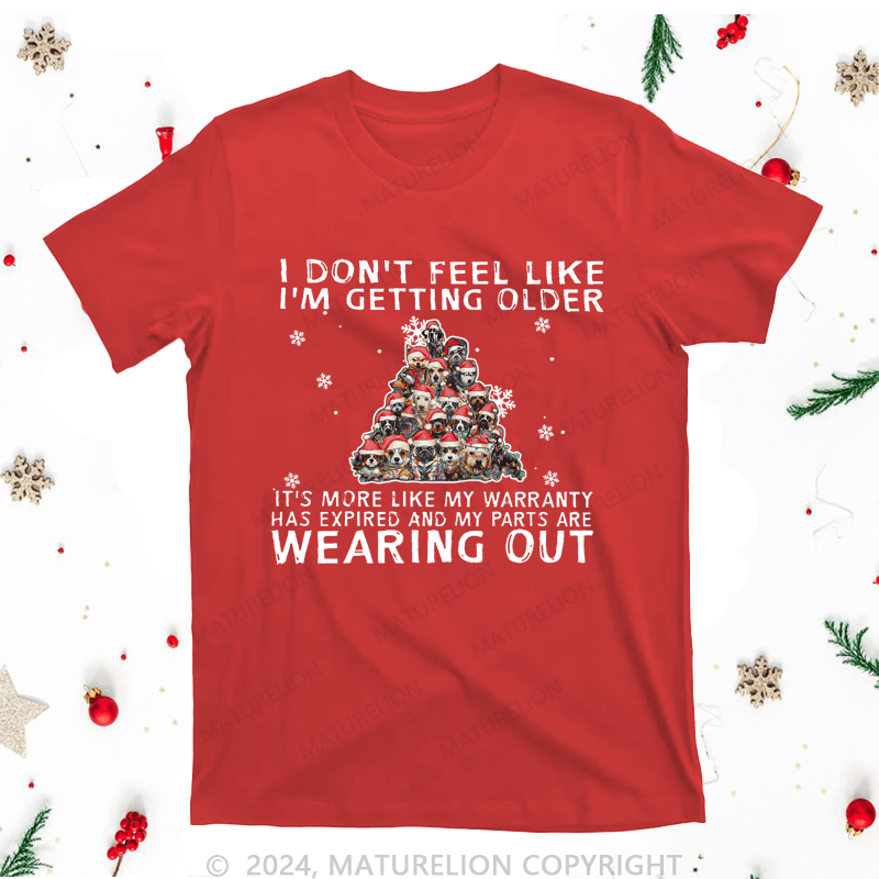 Maturelion Christmas T-Shirt I Don't Feel Like I'm Getting Older Women T-Shirt