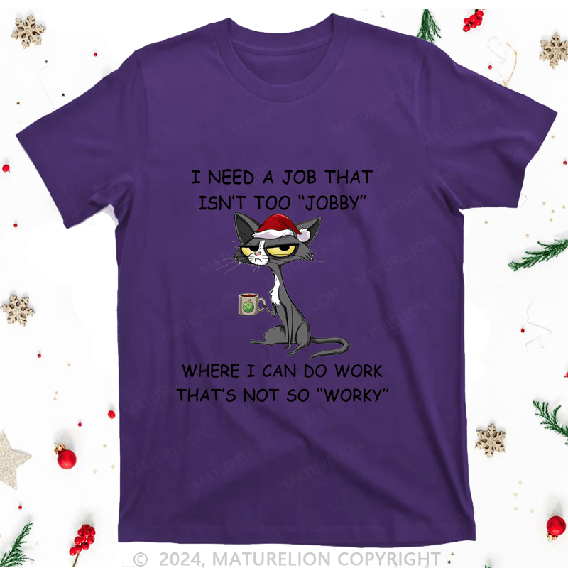 Maturelion Christmas T-Shirt I Need A Job That Isn't Too 'jobby' Women T-Shirt