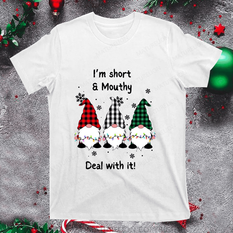 Maturelion Christmas T-Shirt I'm Short Mouthy Deal With It Women T-Shirt