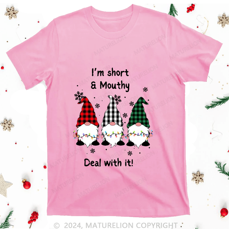 Maturelion Christmas T-Shirt I'm Short Mouthy Deal With It Women T-Shirt