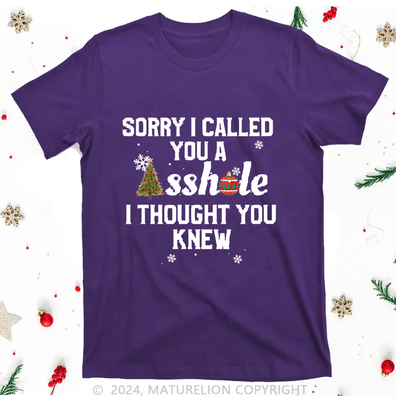 Maturelion Christmas T-Shirt Sorry I Called You A Asshole I Thought You Knew Women T-Shirt