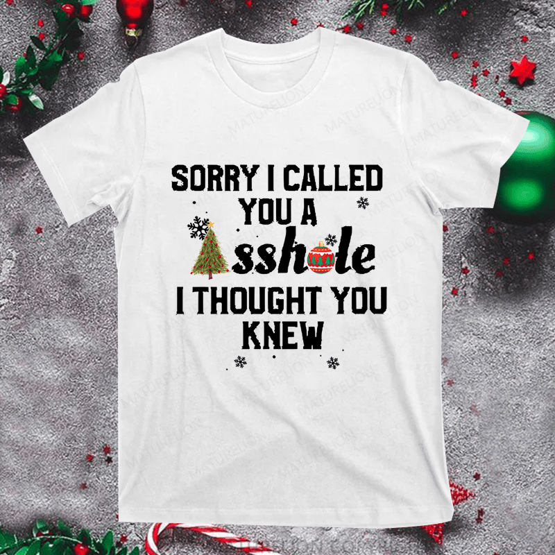 Maturelion Christmas T-Shirt Sorry I Called You A Asshole I Thought You Knew Women T-Shirt