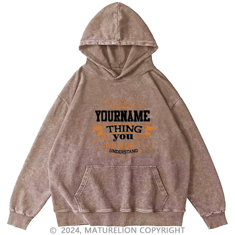 Maturelion Custom Hoodie It's A Your Name Thing You Wouldn't Understand Hoodie